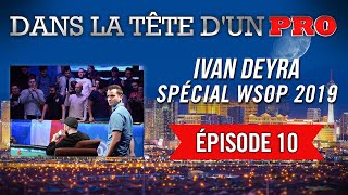 Dans la Tête dun Pro  Ivan Deyra aux WSOP 2019 10 [upl. by Christianna520]