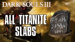 Dark Souls 3 All Titanite Slab Locations Guide [upl. by Wiburg980]