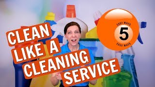 5 Easy Ways to Clean Like a Cleaning Service [upl. by Asirrom]