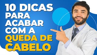 10 Dicas para Acabar com a Queda de Cabelo   Dr Lucas Fustinoni  Médico  CRMPR 30155 [upl. by Oremoh]