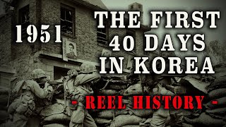 quotThe First 40 Days in Koreaquot 1951  Korean War REEL History [upl. by Eilyw]