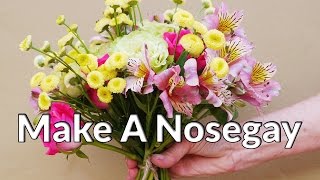 You Dont Have To Be A Florist To Make A Nosegay [upl. by Bubalo]