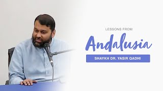 Lessons From Andalusia  Shaykh Dr Yasir Qadhi [upl. by Karrah133]