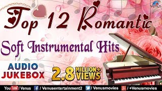 Top 12 Romantic Soft Instrumental  Audio Jukebox [upl. by Htidirem666]