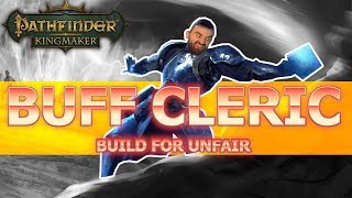 Buffing Cleric Build Guide for Pathfinder Kingmaker Unfair Difficulty [upl. by Cantone]