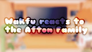 Wakfu reacts to the Afton Family And FNAF  Original [upl. by Asia674]