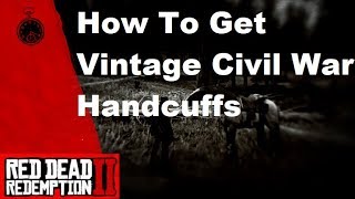 Red Dead Redemption 2 How to Get Vintage Civil War Handcuffs [upl. by Handler]