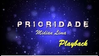 Prioridade  PLAYBACK  Midian Lima VideoLetra HD [upl. by Roer650]