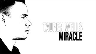 Tauren Wells  quotMiraclequot Official Lyric Video [upl. by Mareah]