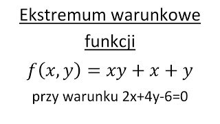 Ekstremum warunkowe funkcji wielu zmiennych cz1 [upl. by Comras394]