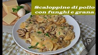 SCALOPPINE DI POLLO CON FUNGHI E GRANA [upl. by Enisaj]