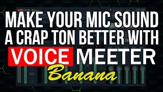 Voicemeeter Banana Tutorial  Make You Microphone Sound A Crap Ton Better [upl. by Janessa]