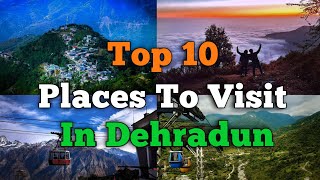 Top 10 Places To Visit In Dehradun  Dehradun Tourism  Uttarakhand [upl. by Halonna]