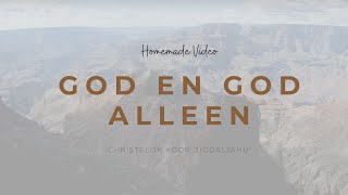 God en God alleen  God and God alone homemade  Chr Koor Jigdaljahu [upl. by Fredi]