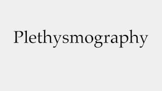 How to Pronounce Plethysmography [upl. by Esimorp652]