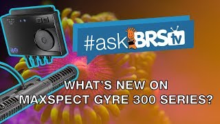 Maxspect Gyre 300 Series Whats new  AskBRStv [upl. by Rihaz]