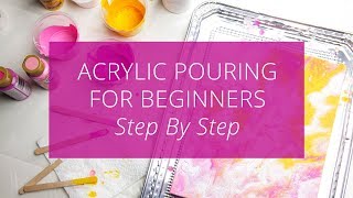 Acrylic Pouring for Beginners Step by Step [upl. by Dallas829]