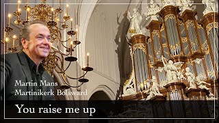 Martin Mans  You raise me up  Martinikerk Bolsward [upl. by Poppo502]