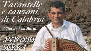 Antonio Serra  Tarantelle e canzoni di Calabria  FULL ALBUM [upl. by Airamalegna118]