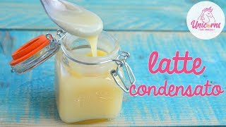 🔴 Latte Condensato 🥛  fatto in casa  UnicornsEatCookies [upl. by Aneema]