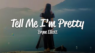 Brynn Elliott  Tell Me Im Pretty Lyrics [upl. by Saeger476]