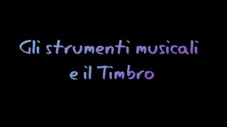 Gli Strumenti musicali e il Timbro [upl. by Cullen]