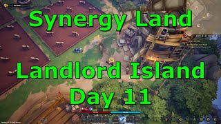 Synergy Land 14 – LANDLORD Island on Mainnet Day 11  LEVELING PRODUCTION [upl. by Alexandra302]