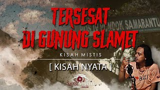 TERSESAT DI GUNUNG SLAMET  KISAH NYATA   KISAH MISTIS PENDAKIAN GUNUNG SLAMET [upl. by Enedan560]