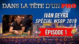 Dans la Tête dun Pro  Ivan Deyra aux WSOP 2019 1 [upl. by Nayrda]