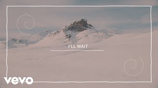 Kygo Sasha Alex Sloan  Ill Wait Lyric Video [upl. by Stedt]