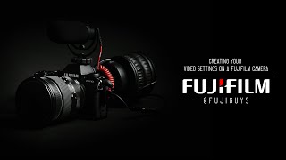 Creating Your Video Settings on a FUJIFILM Camera [upl. by Belcher]