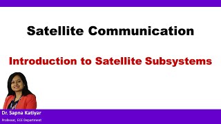 Satellite Communication  Introduction to Satellite Subsystems [upl. by Joan751]