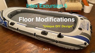 Intex Excursion 5 Part 5  Floor Modifications DIY [upl. by Derriey]