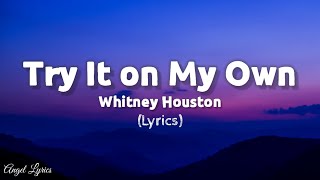 Try It On My Own Whitney Houston  Angel Lyrics [upl. by Odlanra542]