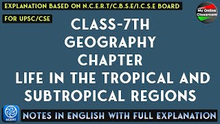 Class  7th  Geography  Chapter  10  Life In The Tropical And Subtropical Regions  Notes [upl. by Hsuk402]