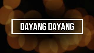 Dayang Dayang song w lyrics [upl. by Ydnamron]