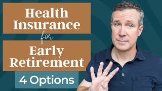 Health Insurance For Early Retirement  Here Are 4 Options [upl. by Enomes306]