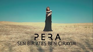 PERA  Sen Bir Ateş Ben Çırayım Official Video [upl. by Omrelliug69]