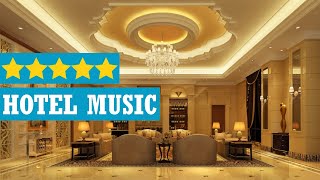 Hotel lobby music 2020  Instrumental lounge music for luxury 5star hotels [upl. by Voorhis]