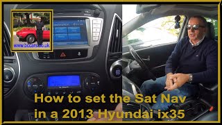 How to set the Sat Nav in a 2013 Hyundai ix35 [upl. by Resarf]