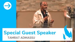 SPECIAL GUEST SPEAKER  Tamrat Admassu [upl. by Seena333]