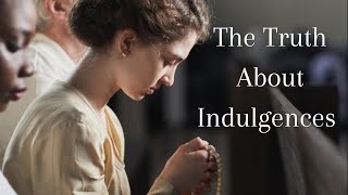 The Truth About Indulgences [upl. by Llebyram]