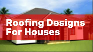 Roofing Designs For Houses [upl. by Giraud]