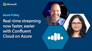 Realtime streaming now faster easier with Confluent Cloud on Azure  Azure Friday [upl. by Ddene]