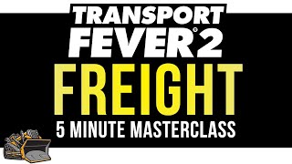 How does freight work Transport Fever 2  5 Minute Masterclass Tutorial and Guide [upl. by Nalyorf]