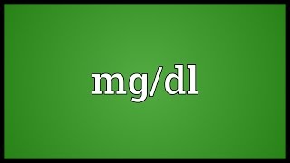 Mgdl Meaning [upl. by Fairbanks]