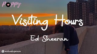 Ed Sheeran  Visiting Hours Lyrics [upl. by Alhsa576]