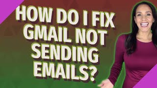 How do I fix Gmail not sending emails [upl. by Toshiko459]