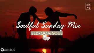 SOULFUL SUNDAY SESSIONS  Feat Bedroom Soul [upl. by Jonie]