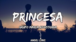 Grupo Marca Registrada  Princesa LETRA [upl. by Akemihs]